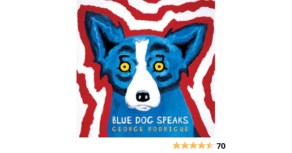 Blue Dog Speaks: Rodrigue, George: 9781454913429: Amazon